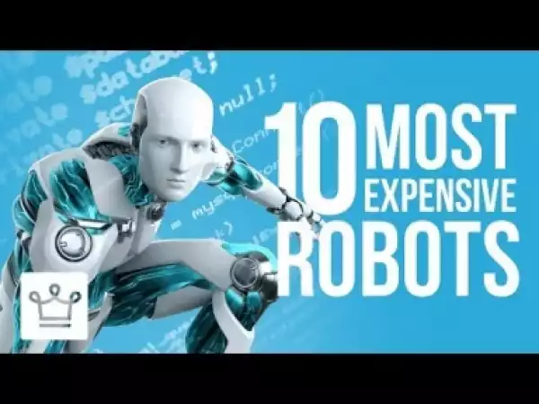 Video: Top 10 Most Expensive Robots In The World